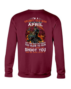 A Grumpy Old Man Was Born In April Will Shoot You For Birthday Gift Sweatshirt