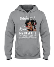 Load image into Gallery viewer, Birthday Gift For October Girl I'm Living My Best Life I Ain't Goin' Back Hoodie
