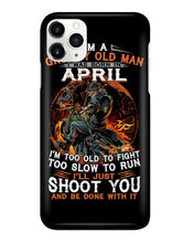 Load image into Gallery viewer, A Grumpy Old Man Was Born In April Will Shoot You For Birthday Gift Phone case
