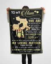 Load image into Gallery viewer, You Will Always Be My Loving Mother Daughter Gift For Mom Fleece Blanket
