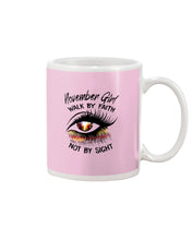 Load image into Gallery viewer, Birthday Gift For November Girl Walk By Faith Not By Sight Mug
