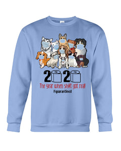 2020 The Year When Shit Got Real Special Custom Design Sweatshirt