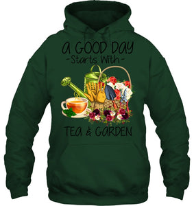 A Good Day Starts With Tea And Garden  Special Custom Design Hoodie