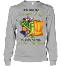 Load image into Gallery viewer, And Into The Garden I Go To Lose My Mind And I Find My Soul Unisex Long Sleeve
