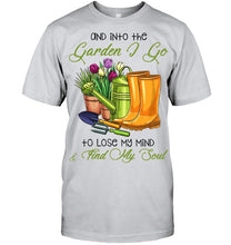 Load image into Gallery viewer, And Into The Garden I Go To Lose My Mind And I Find My Soul Guys Tee
